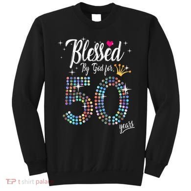 Blessed By God For 50 Years 50th Birthday Anniversary Sweatshirt
