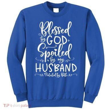 Blessed By God Spoiled By My Husband Protected By Both Gift Sweatshirt