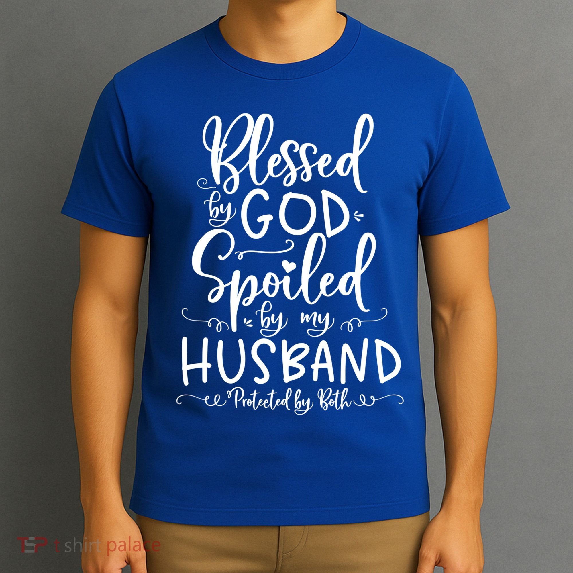 Blessed By God Spoiled By My Husband Protected By Both Gift T-Shirt