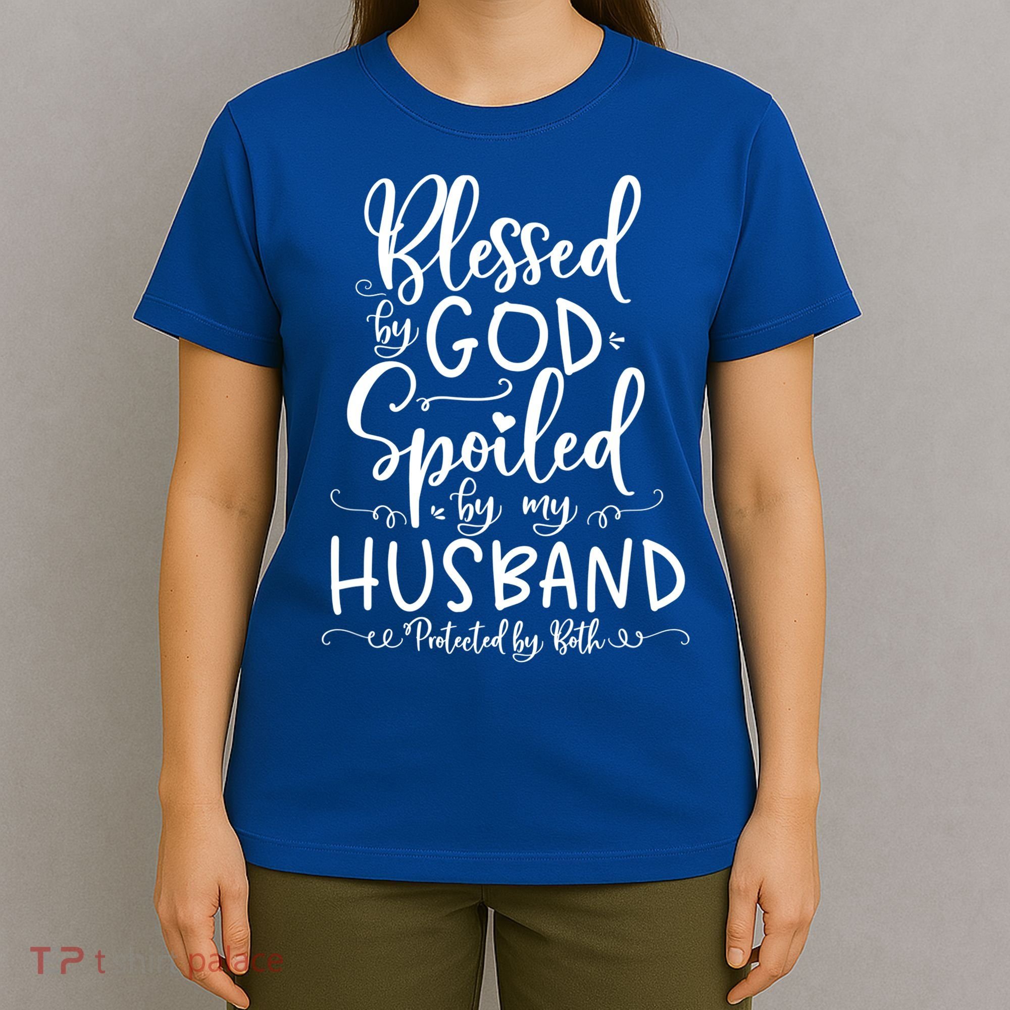 Blessed By God Spoiled By My Husband Protected By Both Gift T-Shirt