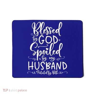 Blessed By God Spoiled By My Husband Protected By Both Gift Mousepad