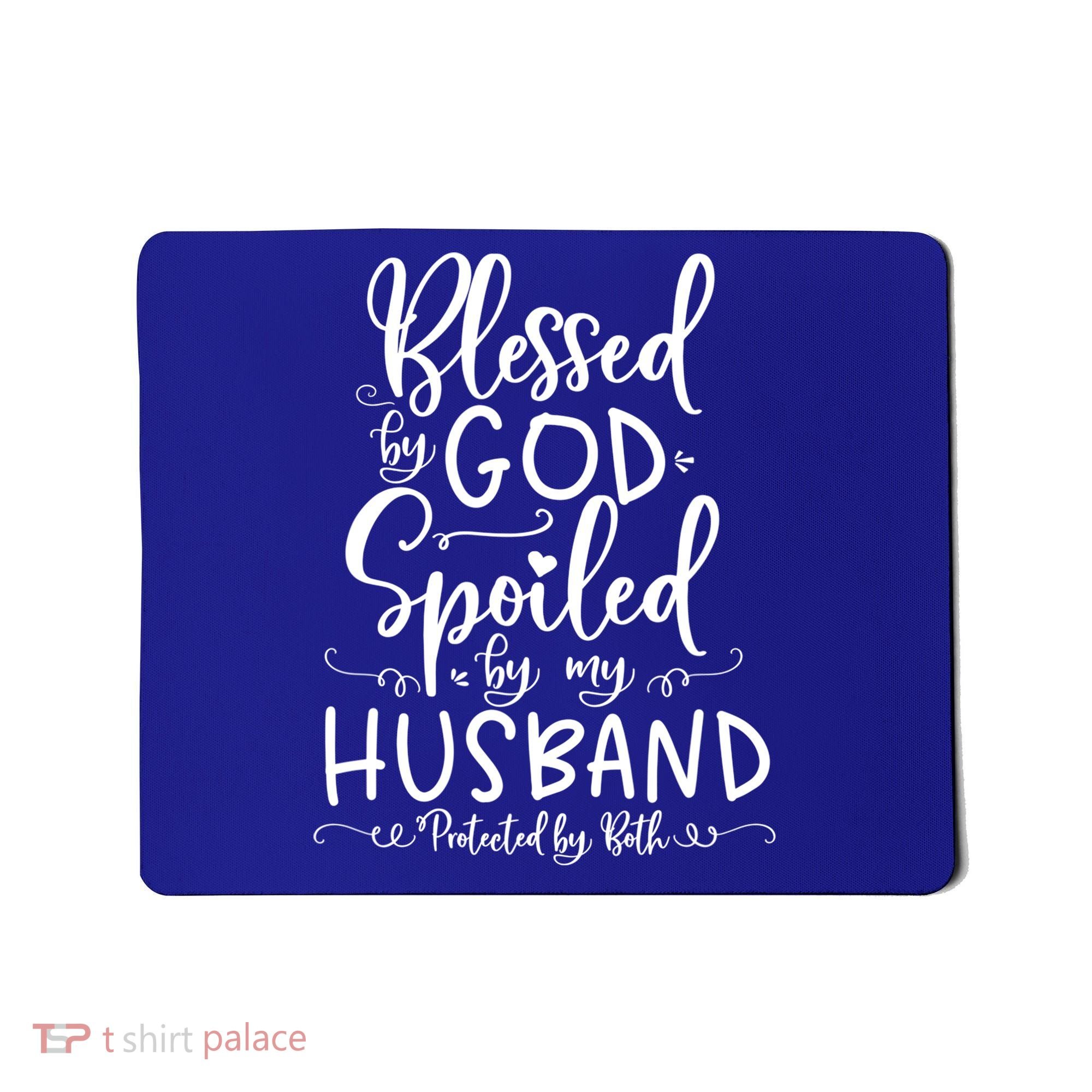 Blessed By God Spoiled By My Husband Protected By Both Gift Mousepad