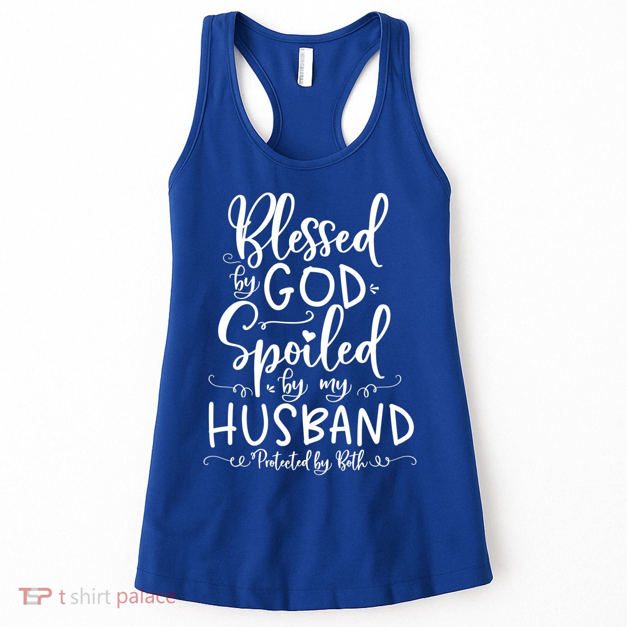 Blessed By God Spoiled By My Husband Protected By Both Gift Women's Tank Top