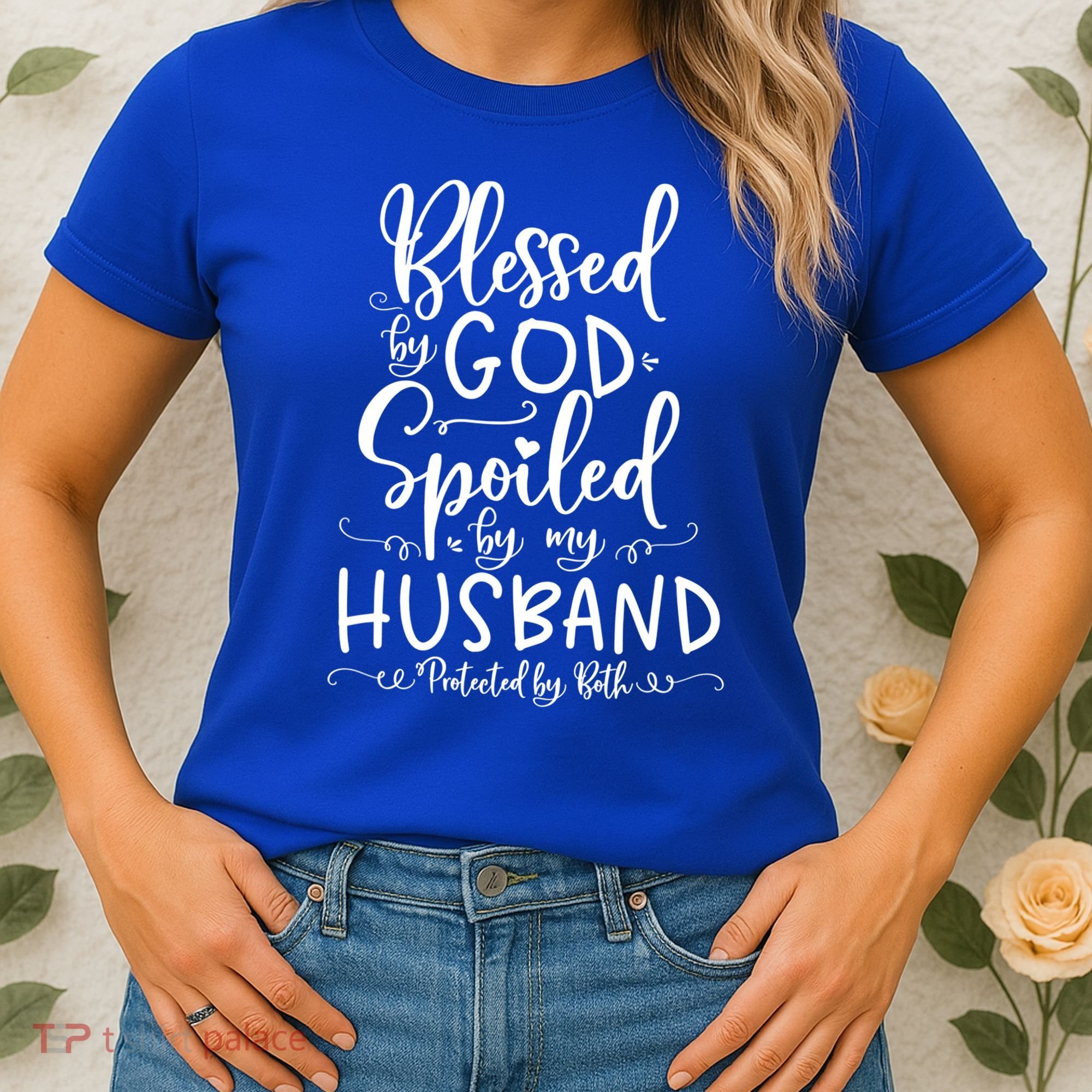 Blessed By God Spoiled By My Husband Protected By Both Gift Women's T-Shirt
