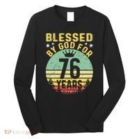 Blessed By GOD For 76 Years Of Being Awesome 76 Birthday Long Sleeve Shirt thumb 0