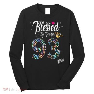 Blessed By God For 93 Years 93rd Birthday Anniversary Long Sleeve Shirt