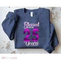 Blessed by God for 25 Years Old 25th Birthday Present Gifts Crown Sweatshirt thumb 2