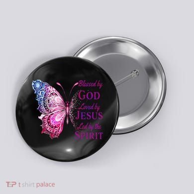 Blessed By God Loved By Jesus Butterfly Christian Button