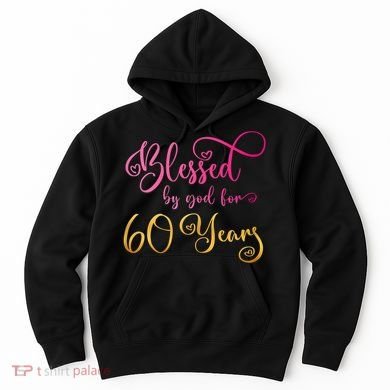 Blessed By God For 60 Years Old Wo 60th Birthday Hoodie
