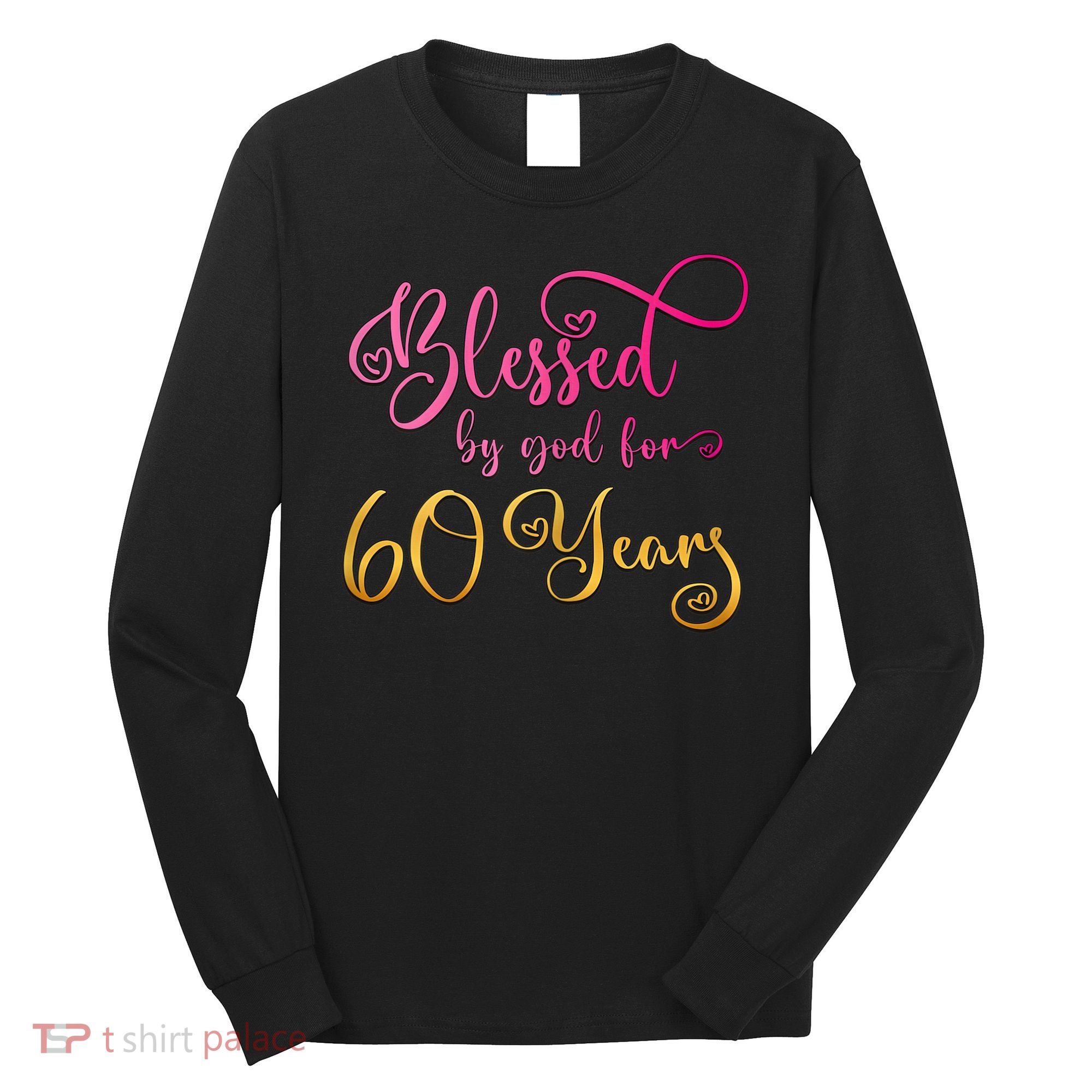 Blessed By God For 60 Years Old Wo 60th Birthday Long Sleeve Shirt