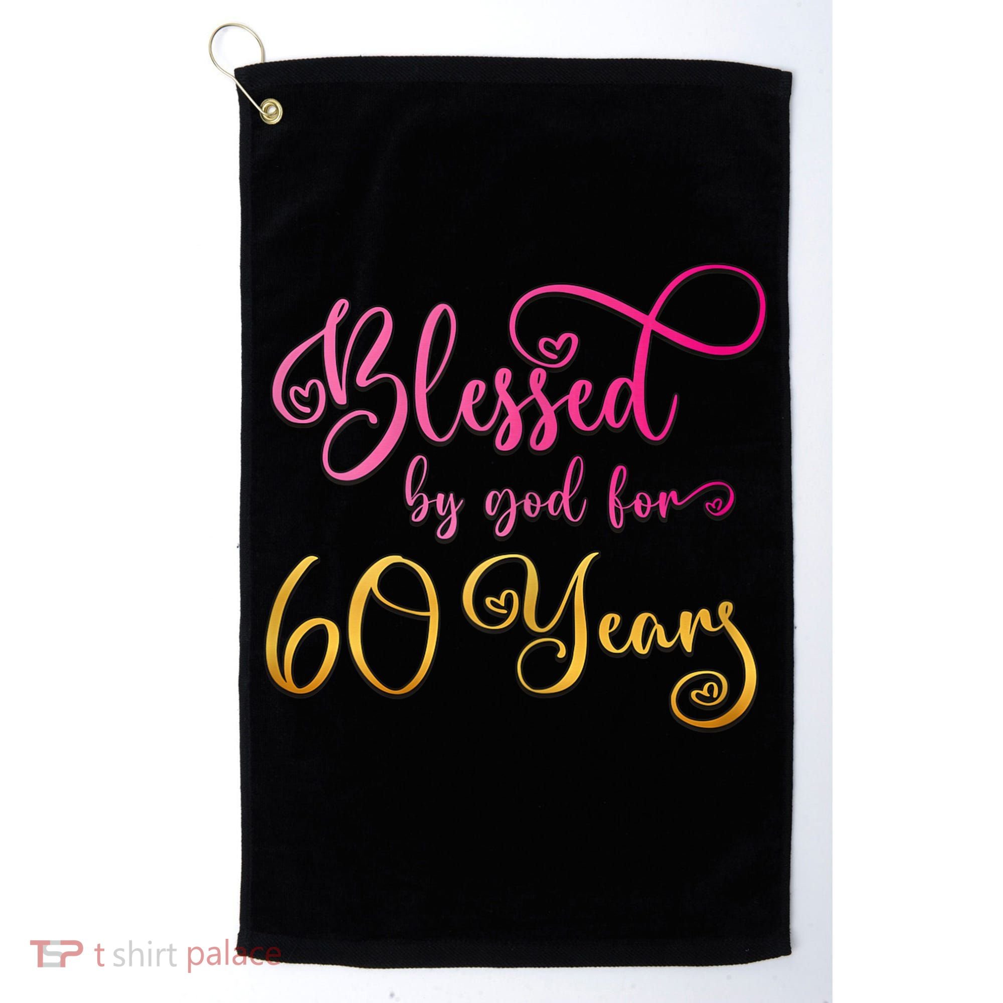 Blessed By God For 60 Years Old Wo 60th Birthday Golf Towel