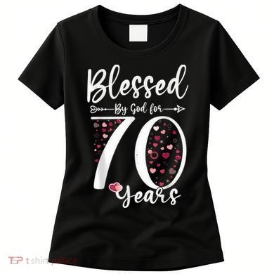 Blessed by God For 70 Years Old 70th Birthday Gift For Wo Women's T-Shirt