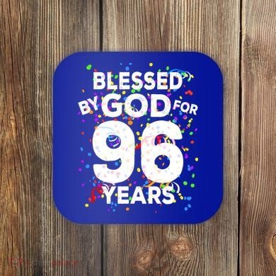 Blessed By God For 96 Years Gift Happy 96th Birthday Gift Coaster
