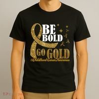 Be Bold Go Gold Childhood Cancer Awareness T-Shirt thumb 3