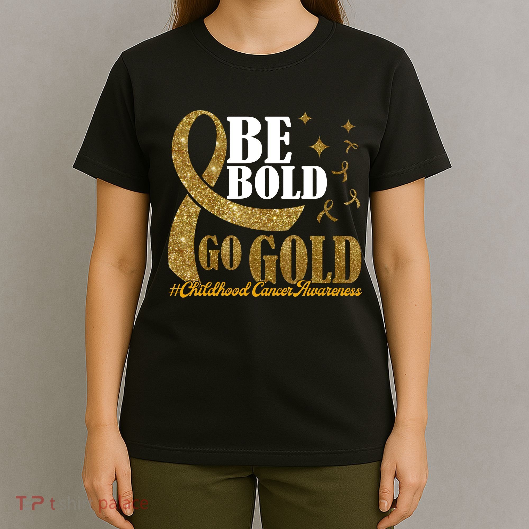 Be Bold Go Gold Childhood Cancer Awareness T-Shirt
