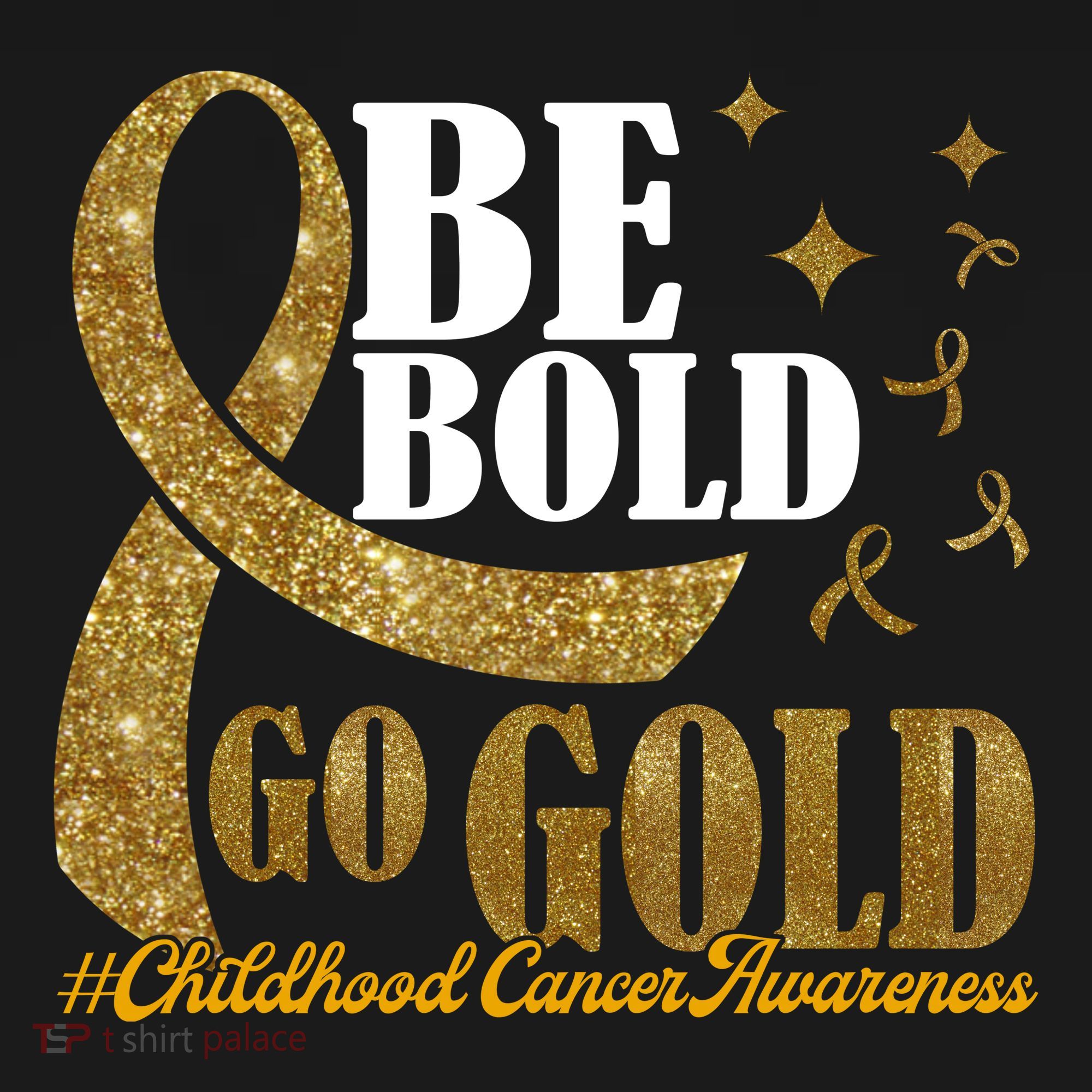 Be Bold Go Gold Childhood Cancer Awareness T-Shirt