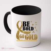 Be Bold Go Gold Childhood Cancer Awareness Coffee Mug thumb 0