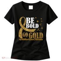 Be Bold Go Gold Childhood Cancer Awareness Women's T-Shirt thumb 0