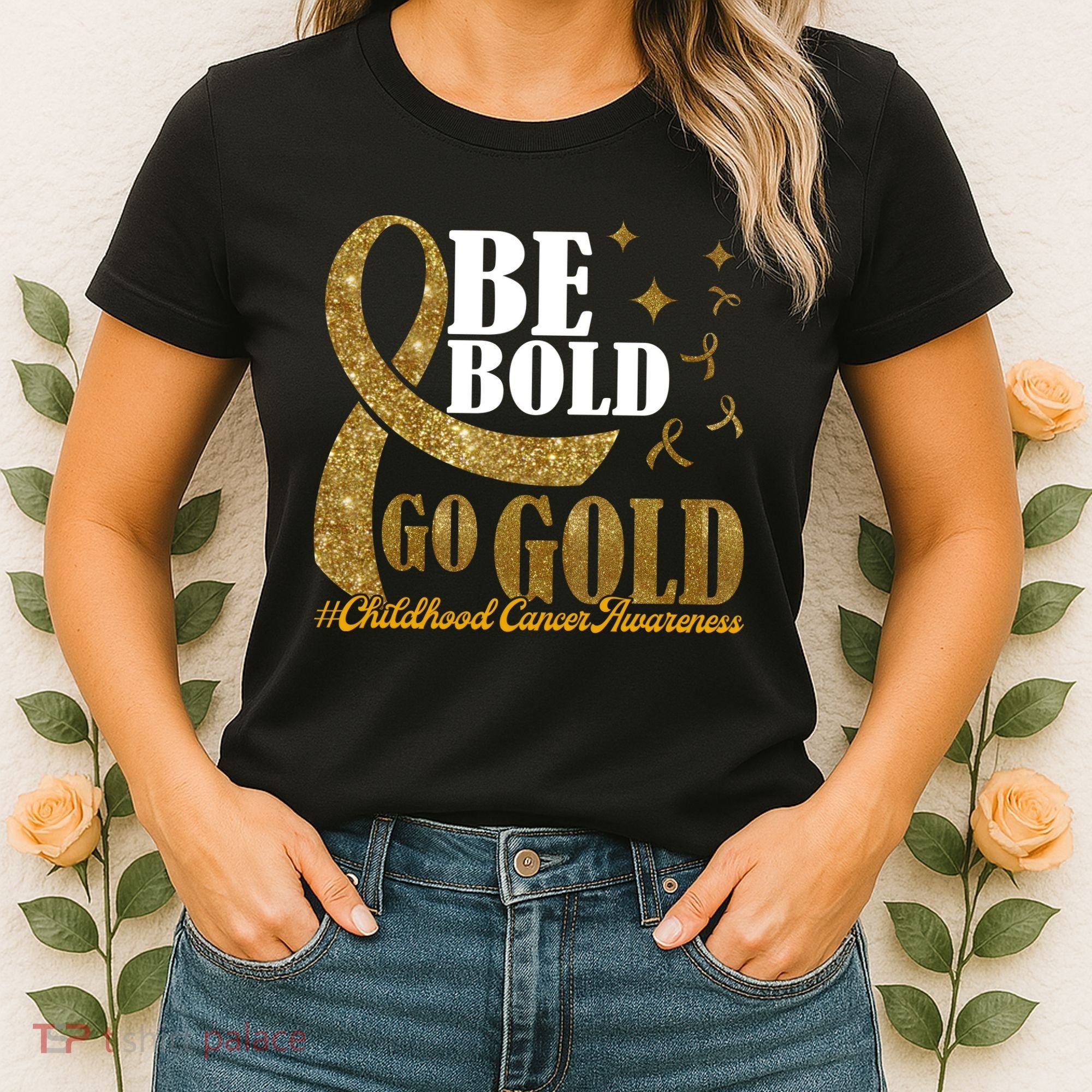 Be Bold Go Gold Childhood Cancer Awareness Women's T-Shirt