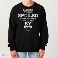 Blessed By God Spoiled By My Husband Protected By Both Funny Women's Sweatshirt thumb 0