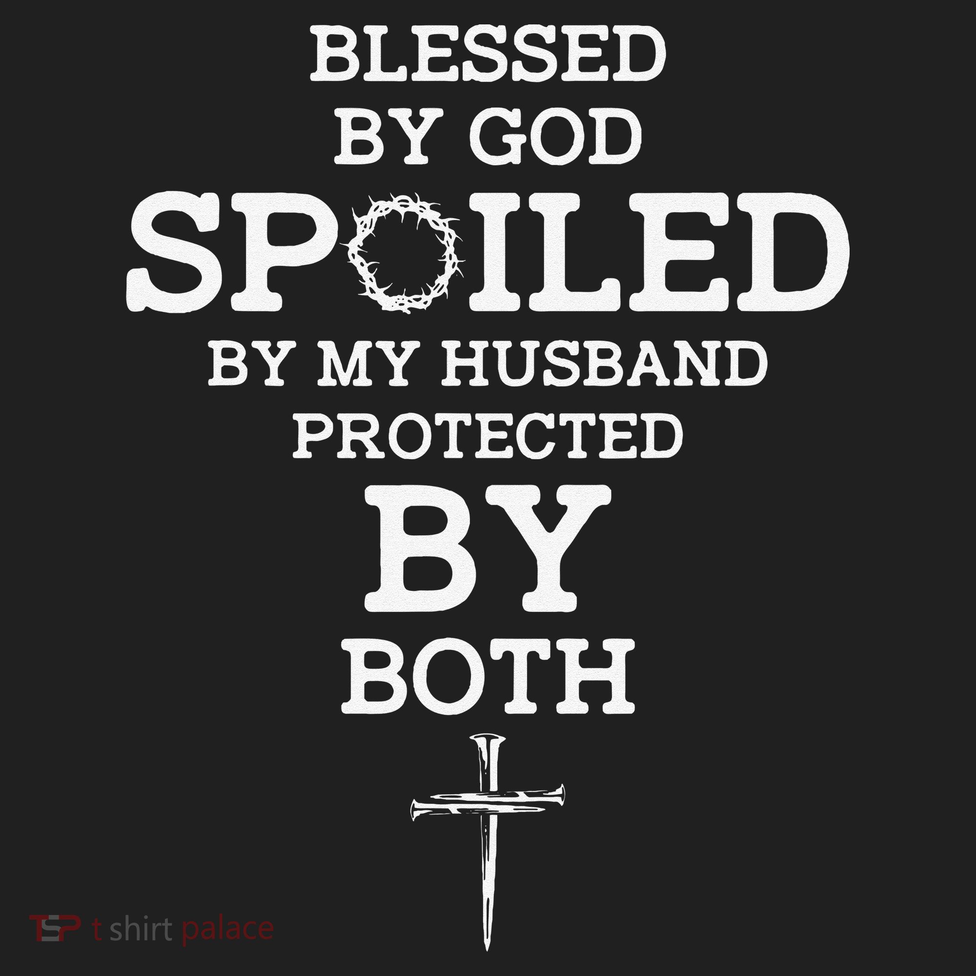 Blessed By God Spoiled By My Husband Protected By Both Funny Women's Sweatshirt