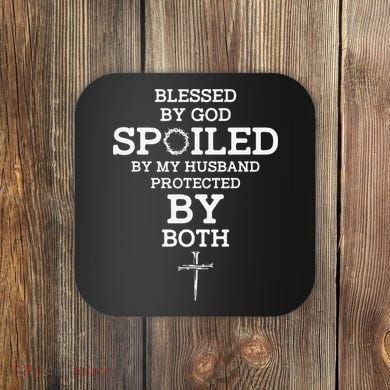 Blessed By God Spoiled By My Husband Protected By Both Funny Coaster