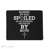 Blessed By God Spoiled By My Husband Protected By Both Funny Mousepad thumb 0