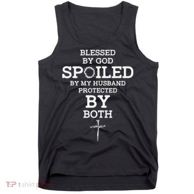 Blessed By God Spoiled By My Husband Protected By Both Funny Tank Top