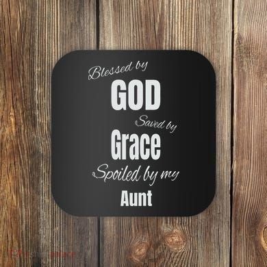 Blessed By God Saved By Grace Spoiled By My Aunt Coaster