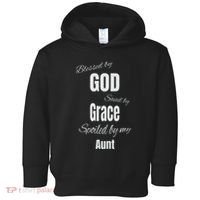 Blessed By God Saved By Grace Spoiled By My Aunt Toddler Hoodie thumb 0