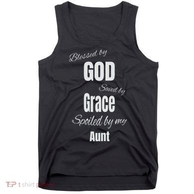 Blessed By God Saved By Grace Spoiled By My Aunt Tank Top