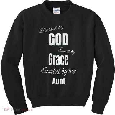 Blessed By God Saved By Grace Spoiled By My Aunt Kids Sweatshirt