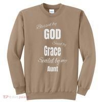 Blessed By God Saved By Grace Spoiled By My Aunt Sweatshirt thumb 0