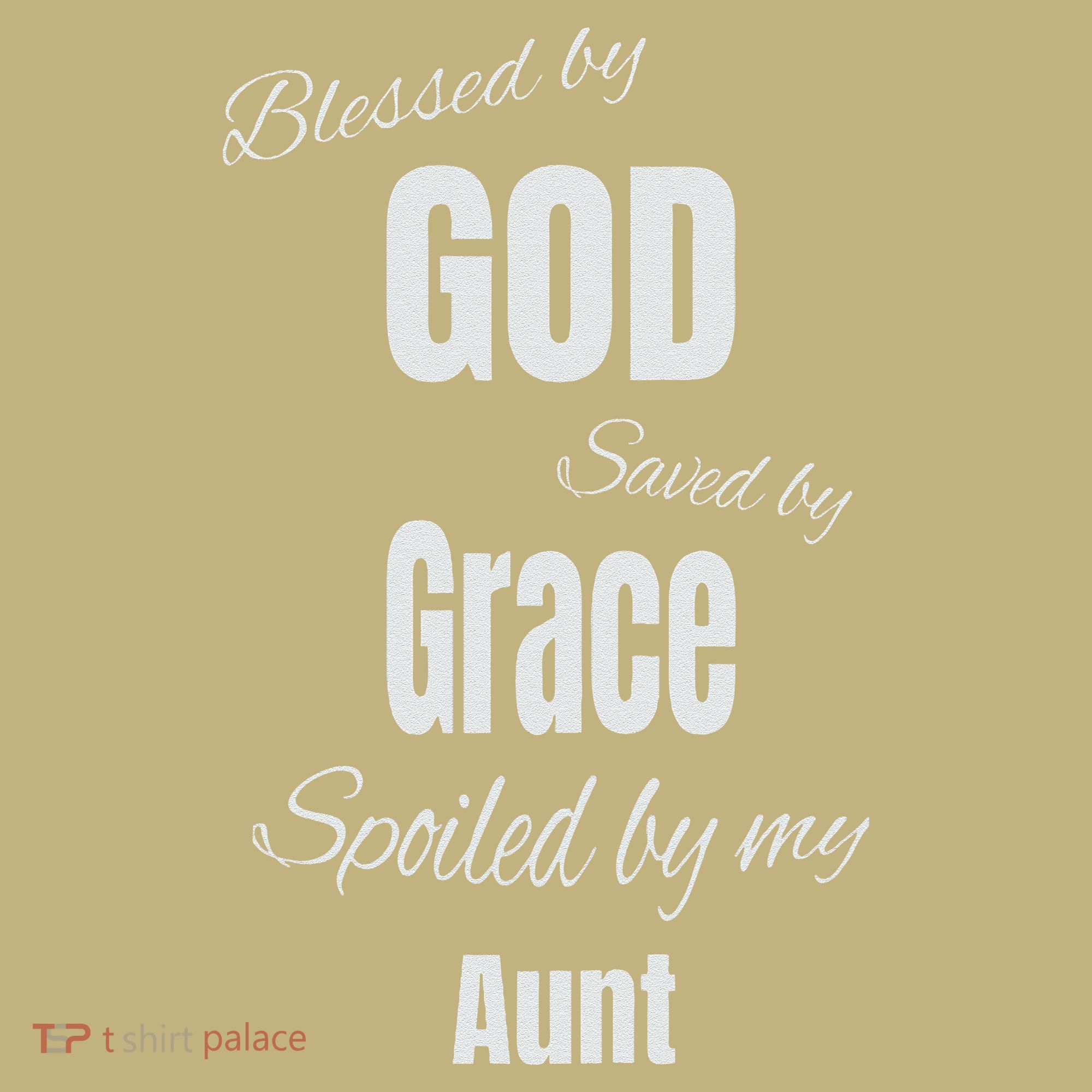 Blessed By God Saved By Grace Spoiled By My Aunt Sweatshirt