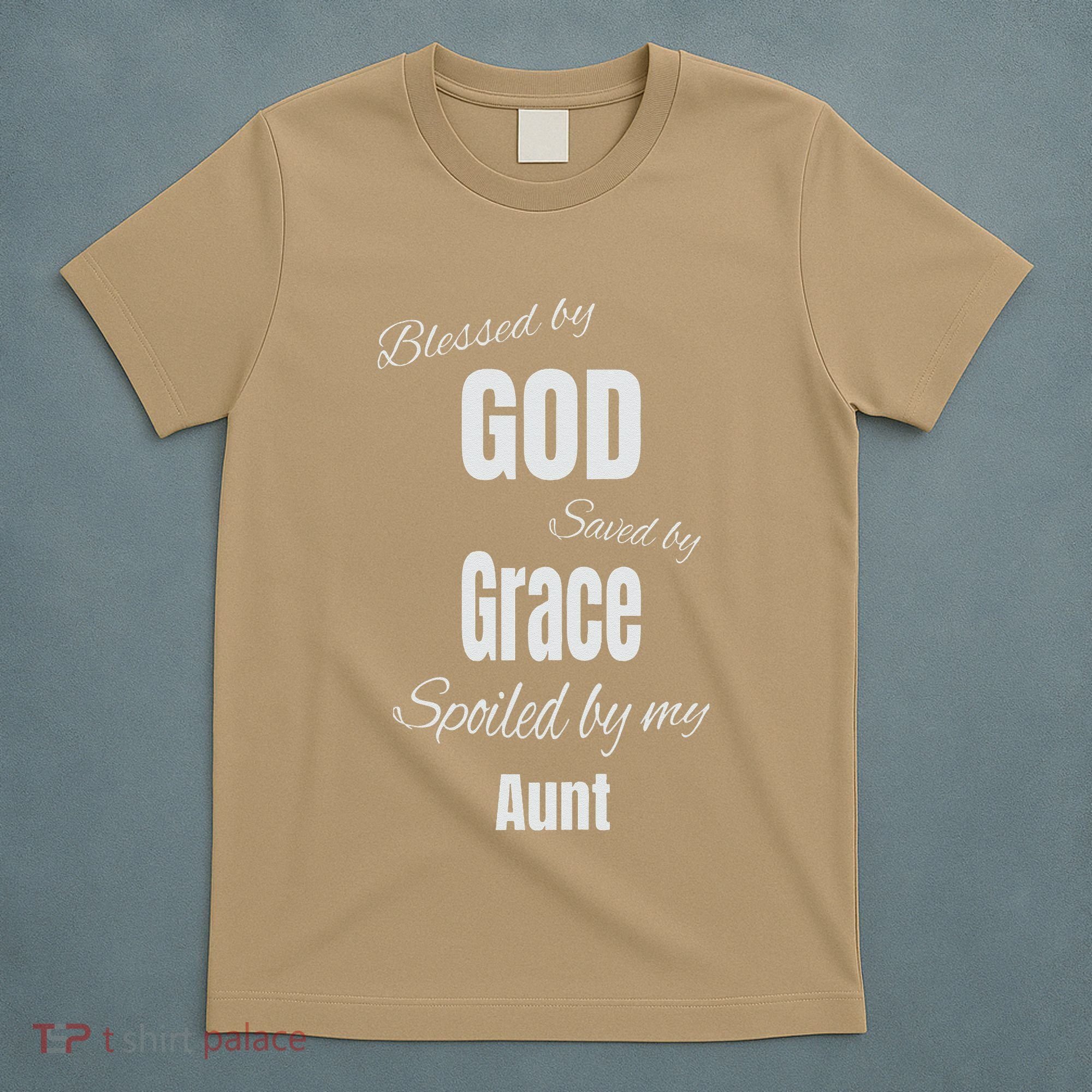 Blessed By God Saved By Grace Spoiled By My Aunt T-Shirt