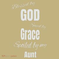 Blessed By God Saved By Grace Spoiled By My Aunt T-Shirt thumb 7