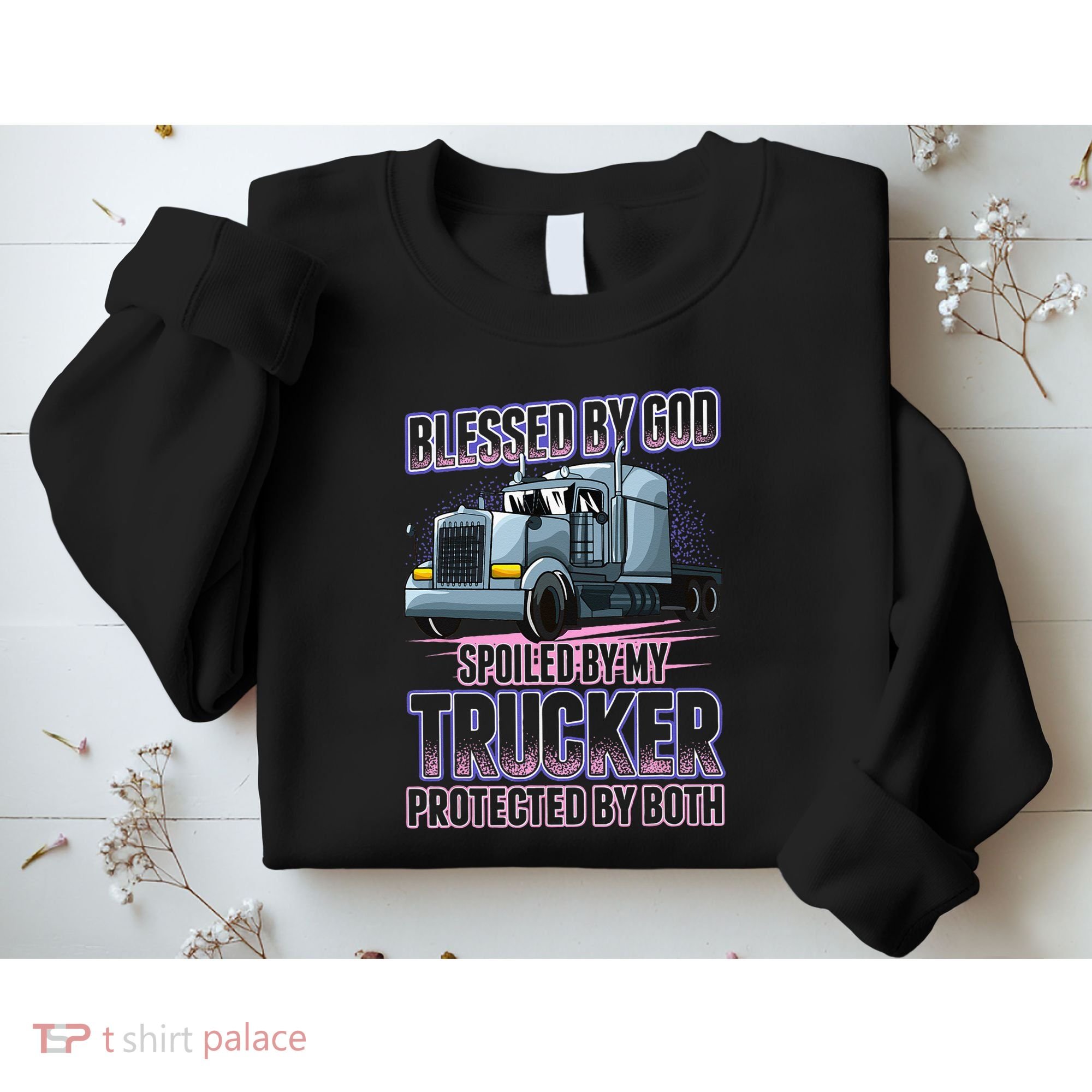 Blessed by God Spoiled by my Trucker Funny Trucker Wife Sweatshirt
