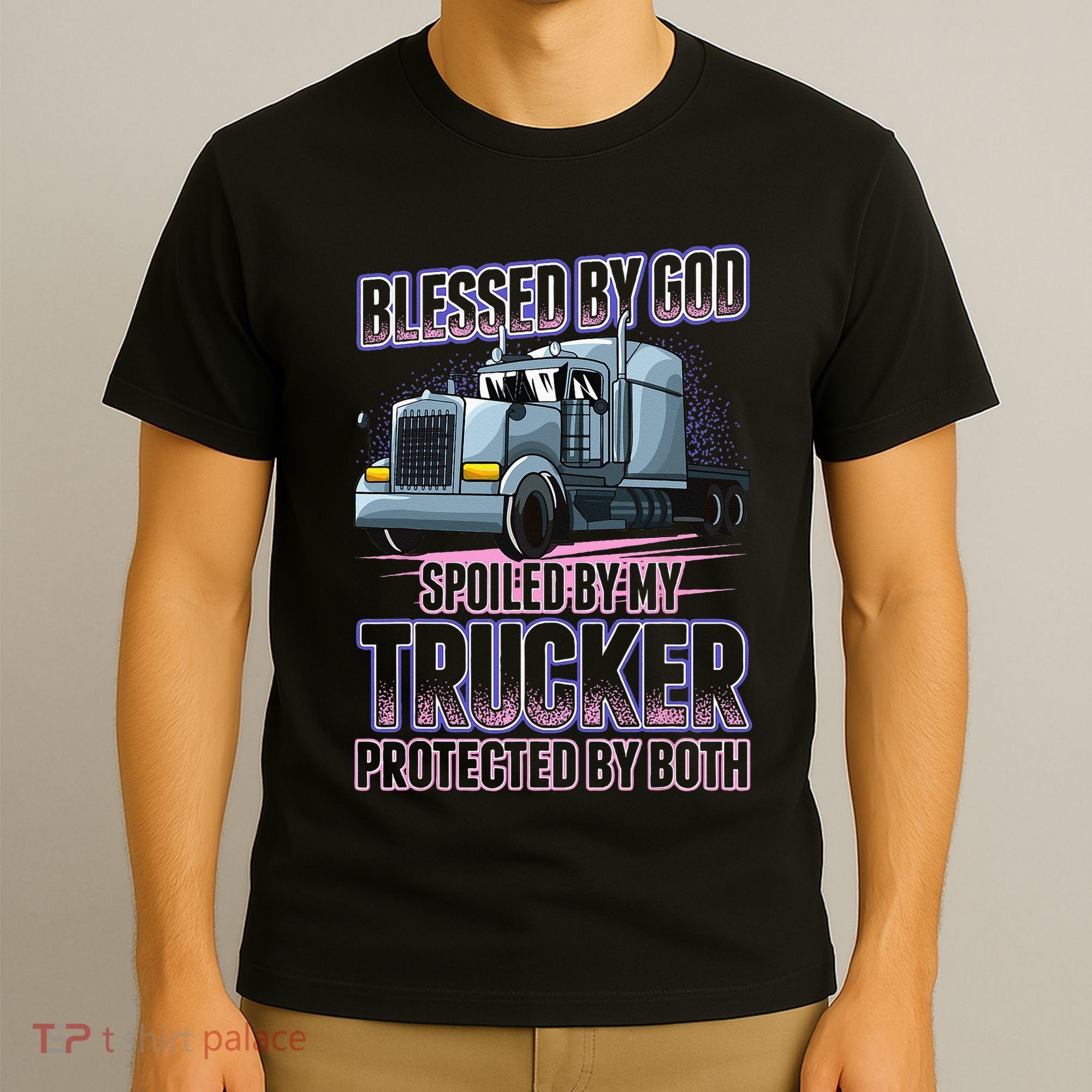 Blessed by God Spoiled by my Trucker Funny Trucker Wife T-Shirt
