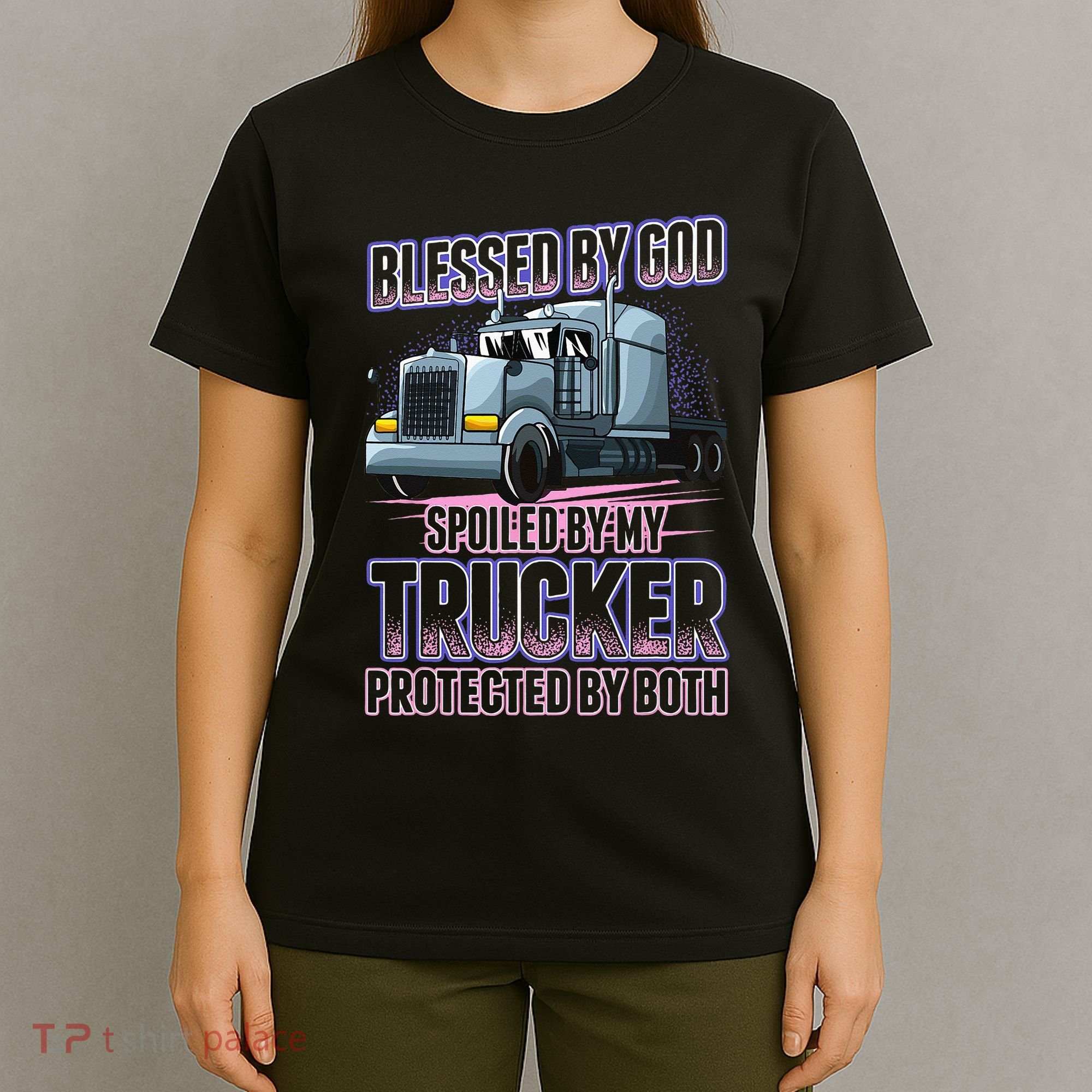 Blessed by God Spoiled by my Trucker Funny Trucker Wife T-Shirt