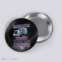Blessed by God Spoiled by my Trucker Funny Trucker Wife Button thumb 0