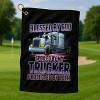 Blessed by God Spoiled by my Trucker Funny Trucker Wife Golf Towel thumb 1