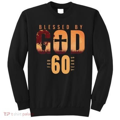 Blessed By God For 60 Years 60th Birthday Religious Theme Sweatshirt