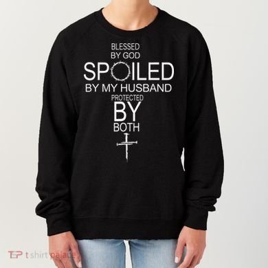 Blessed By God Spoiled By My Husband Protected By Boths Women's Sweatshirt
