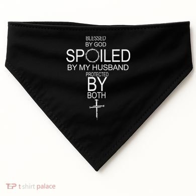 Blessed By God Spoiled By My Husband Protected By Boths USA-Made Doggie Bandana