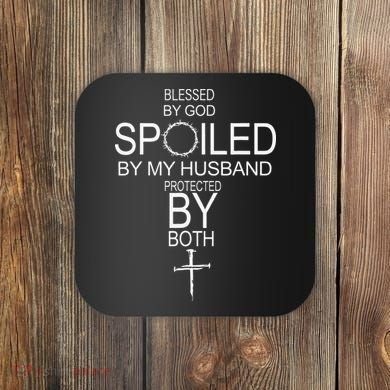 Blessed By God Spoiled By My Husband Protected By Boths Coaster