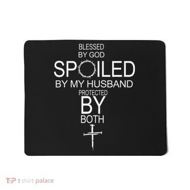 Blessed By God Spoiled By My Husband Protected By Boths Mousepad