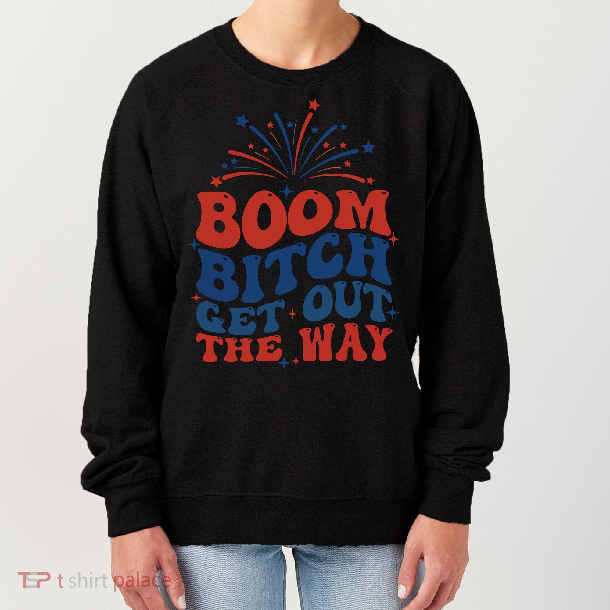 Boom Bitch Get Out The Way Women's Sweatshirt