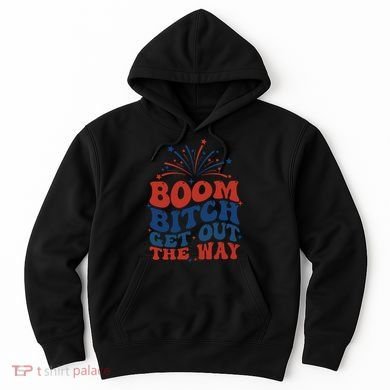 Boom Bitch Get Out The Way Hoodie