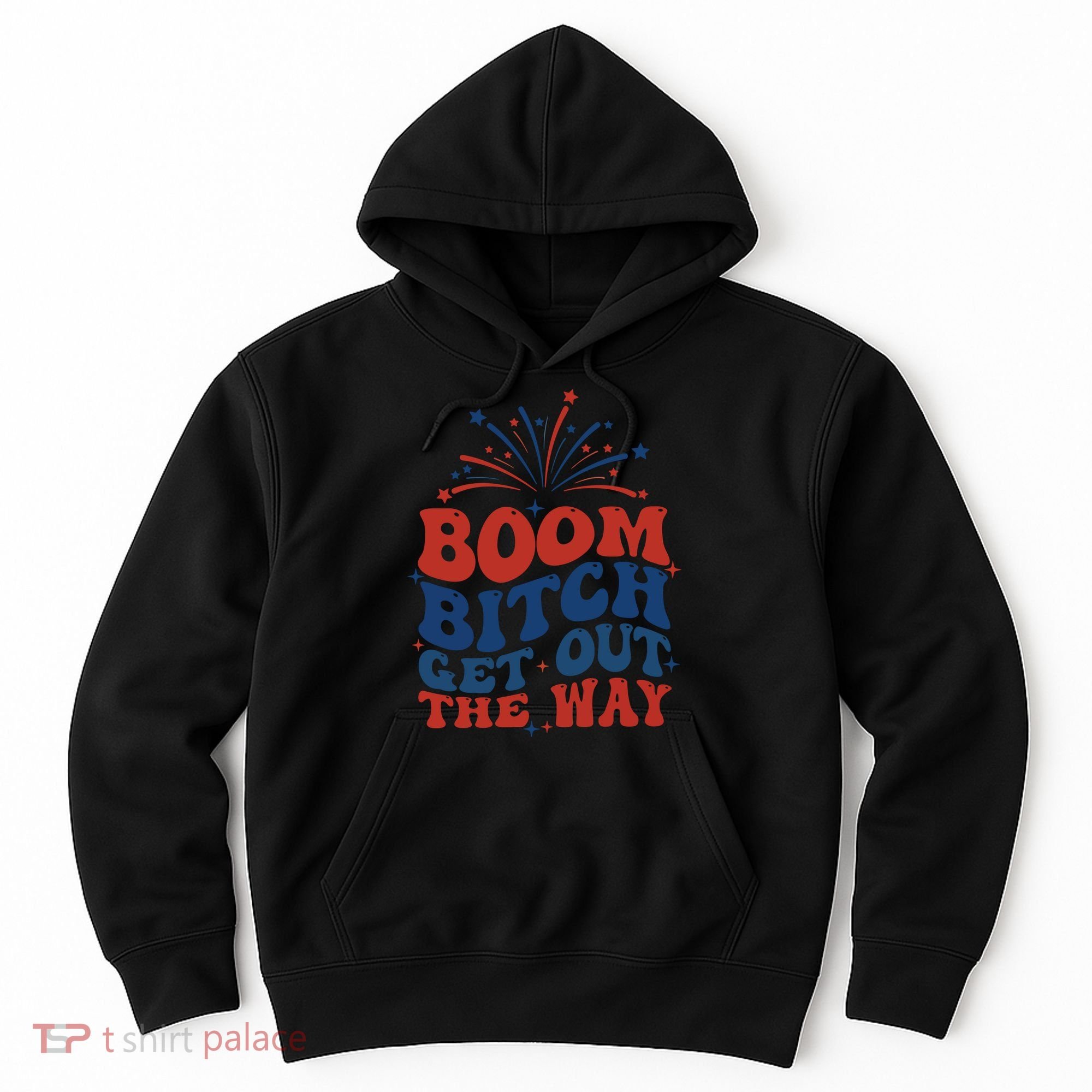Boom Bitch Get Out The Way Hoodie