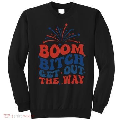 Boom Bitch Get Out The Way Sweatshirt